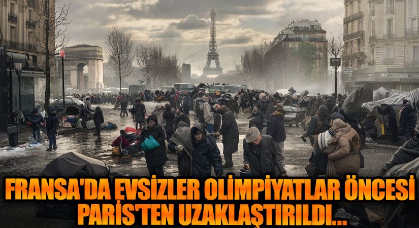 Fransa’da Evsizler Olimpiyatlar Öncesi Paris’ten Uzaklaştırıldı..