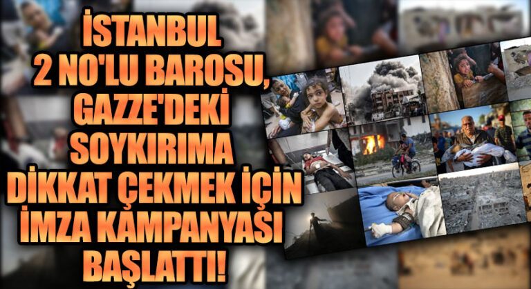 Gazze İçin Adalet: İstanbul 2 No’lu Barosu’nun Soykırıma Karşı İmza Kampanyası
