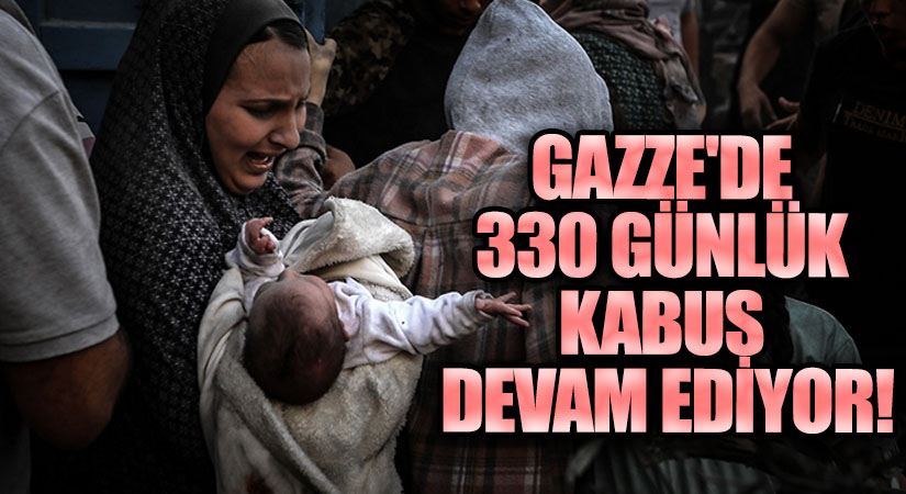 Gazze’de 330 Günlük Kabus Devam Ediyor