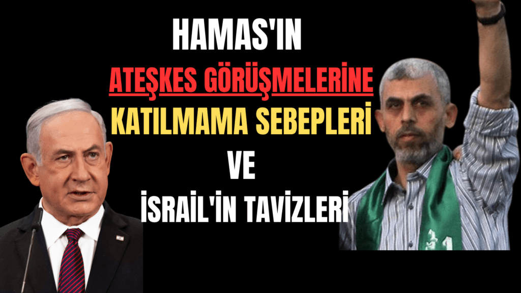 Hamas’ın Ateşkes Görüşmelerine Katılmama Sebepleri ve İsrail’in Tavizleri