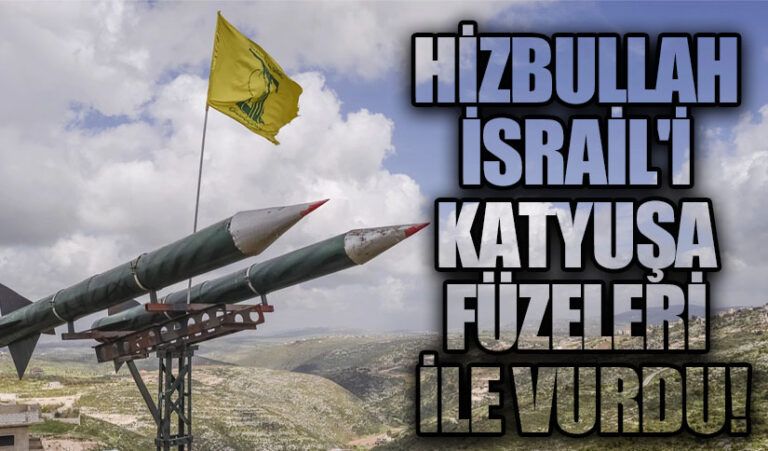 Hizbullah İsrail’i Katyuşa Füzeleri ile Vurdu