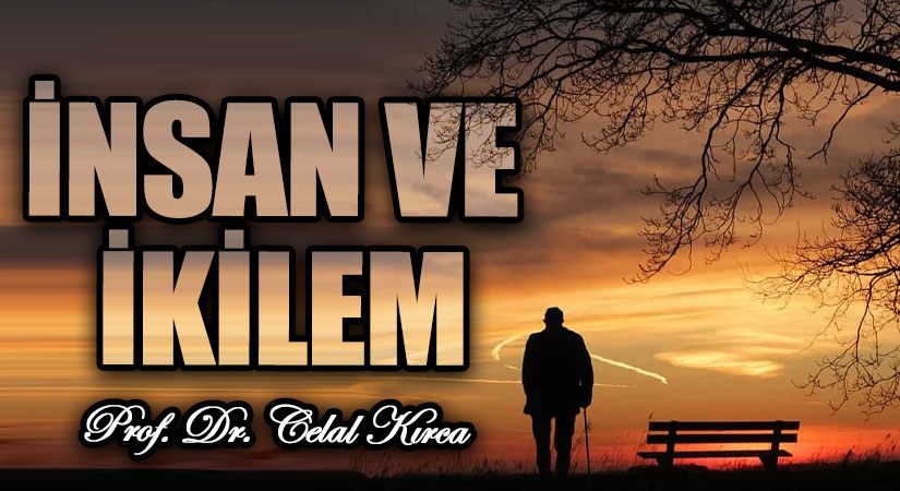 İNSAN VE İKİLEM