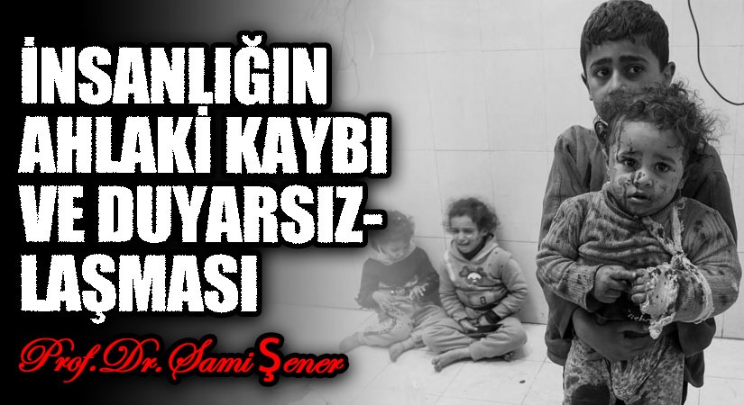 İnsanlığın Ahlaki Kaybı ve Duyarsızlaşması