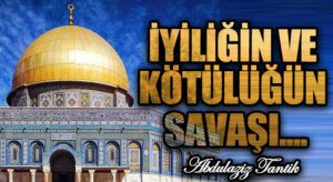 İyiliğin ve Kötülüğün Savaşı…