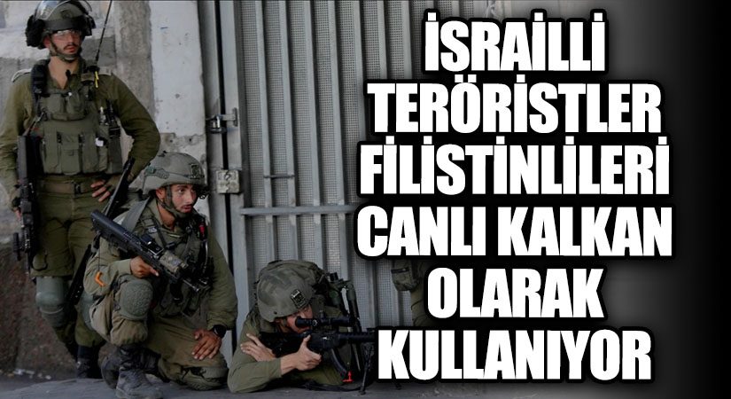 İsrailli Teröristler Filistinlileri Canlı Kalkan Olarak Kullanıyor