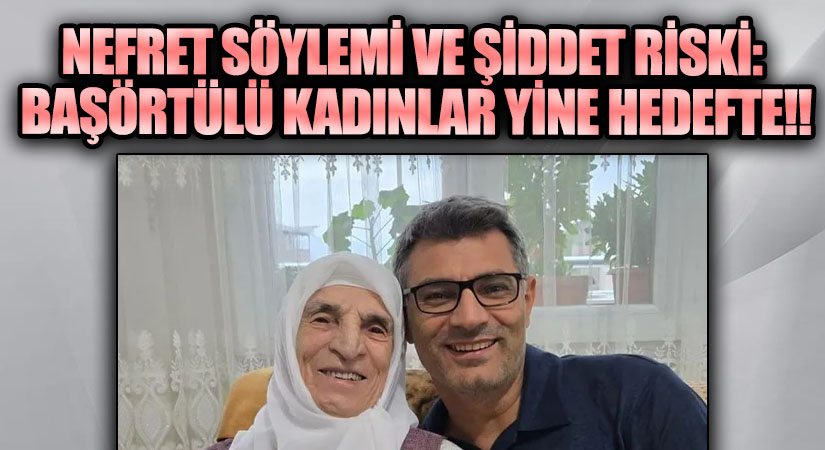 Nefret Söylemi ve Şiddet Riski: Başörtülü Kadınlar Hedefte