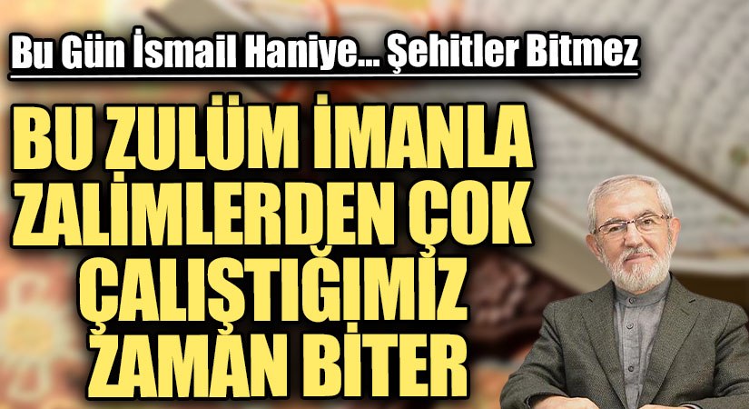BU ZULÜM İMANLA ZALİMLERDEN ÇOK ÇALIŞTIĞIMIZ ZAMAN BİTER