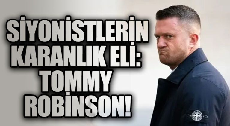 Siyonistlerin Karanlık Eli: Tommy Robinson ve Aşırı Sağcı Hareketlerin Finansmanı