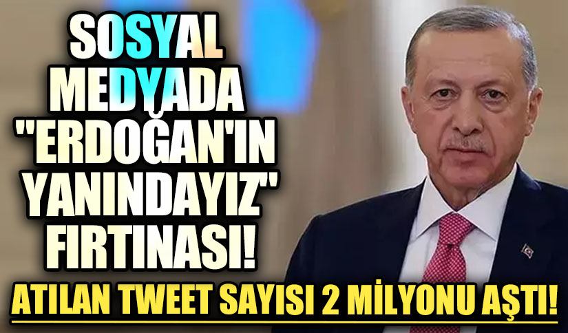Sosyal Medyadan Cumhurbaşkanı Erdoğan’a Büyük Destek