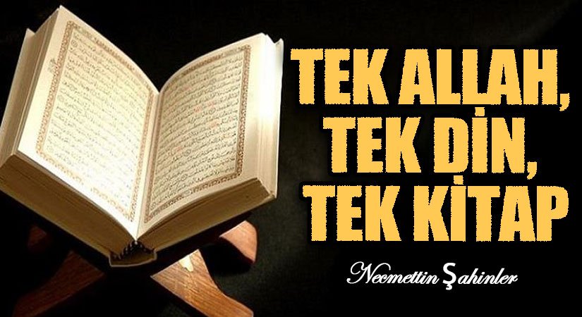 TEK ALLAH, TEK DİN, TEK KİTAP