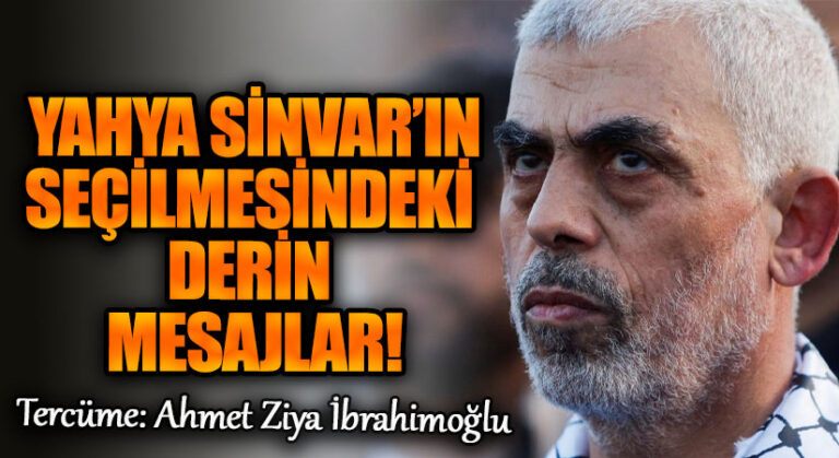 YAHYA SİNVAR’IN SEÇİLMESİNDEKİ DERİN MESAJLAR