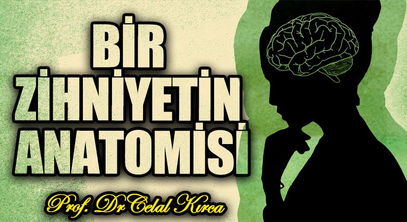 BİR ZİHNİYETİN ANATOMİSİ
