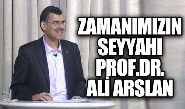 Zamanımızın Seyyahı Prof. Dr. Ali Arslan