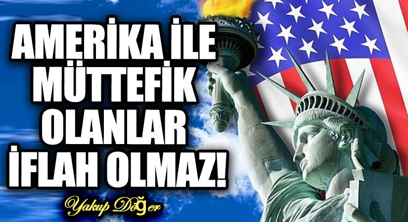 Amerika ile Müttefik Olanlar İflah Olmaz!
