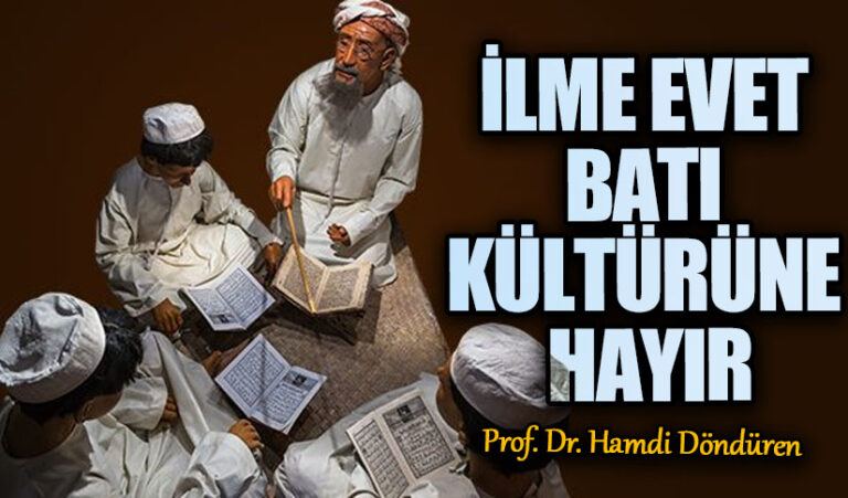 İLME EVET BATI KÜLTÜRÜNE HAYIR