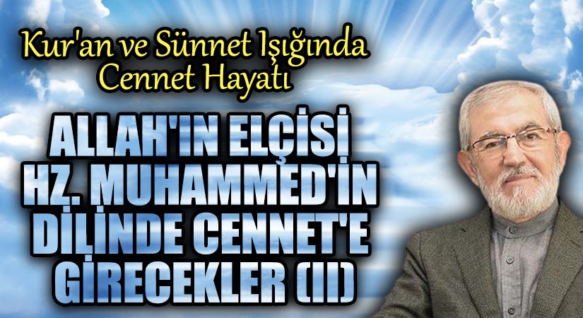 Allah’ın Elçisi Hz. Muhammed’in Dilinde Cennet’e Girecekler (II)