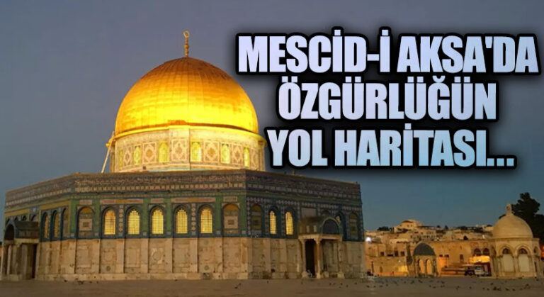 Mescid-i Aksa’da Özgürlüğün Yol Haritası: Somut Çözüm Önerileri