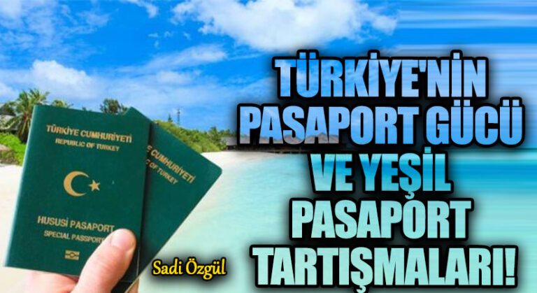 Türkiye’nin Pasaport Gücü ve Yeşil Pasaport Tartışmaları