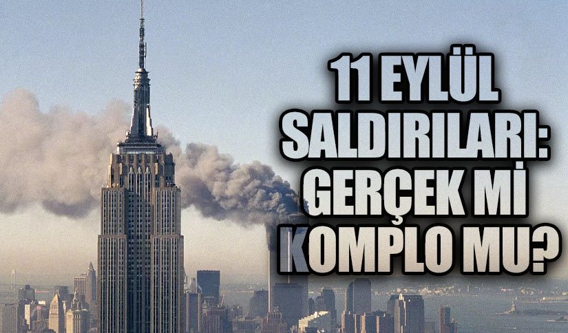 11 Eylül Saldırıları: Gerçek mi, Komplo mu?