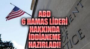 ABD, 6 Hamas Lideri Hakkında İddianame Hazırladı!