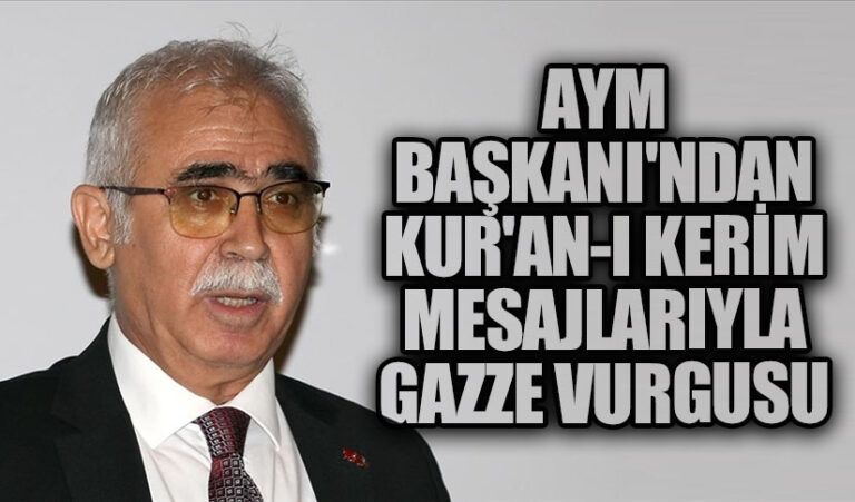AYM Başkanı’ndan Kur’an-ı Kerim Mesajlarıyla Gazze Vurgusu