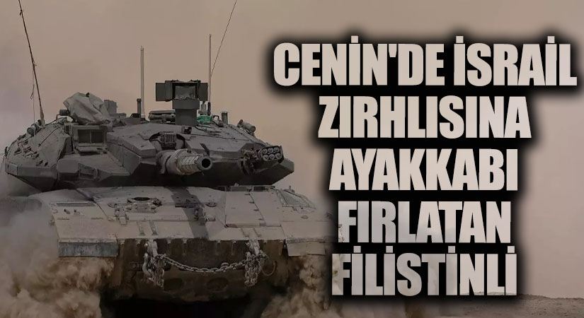 Cenin’de İsrail Zırhlısına Ayakkabı Fırlatan Filistinli