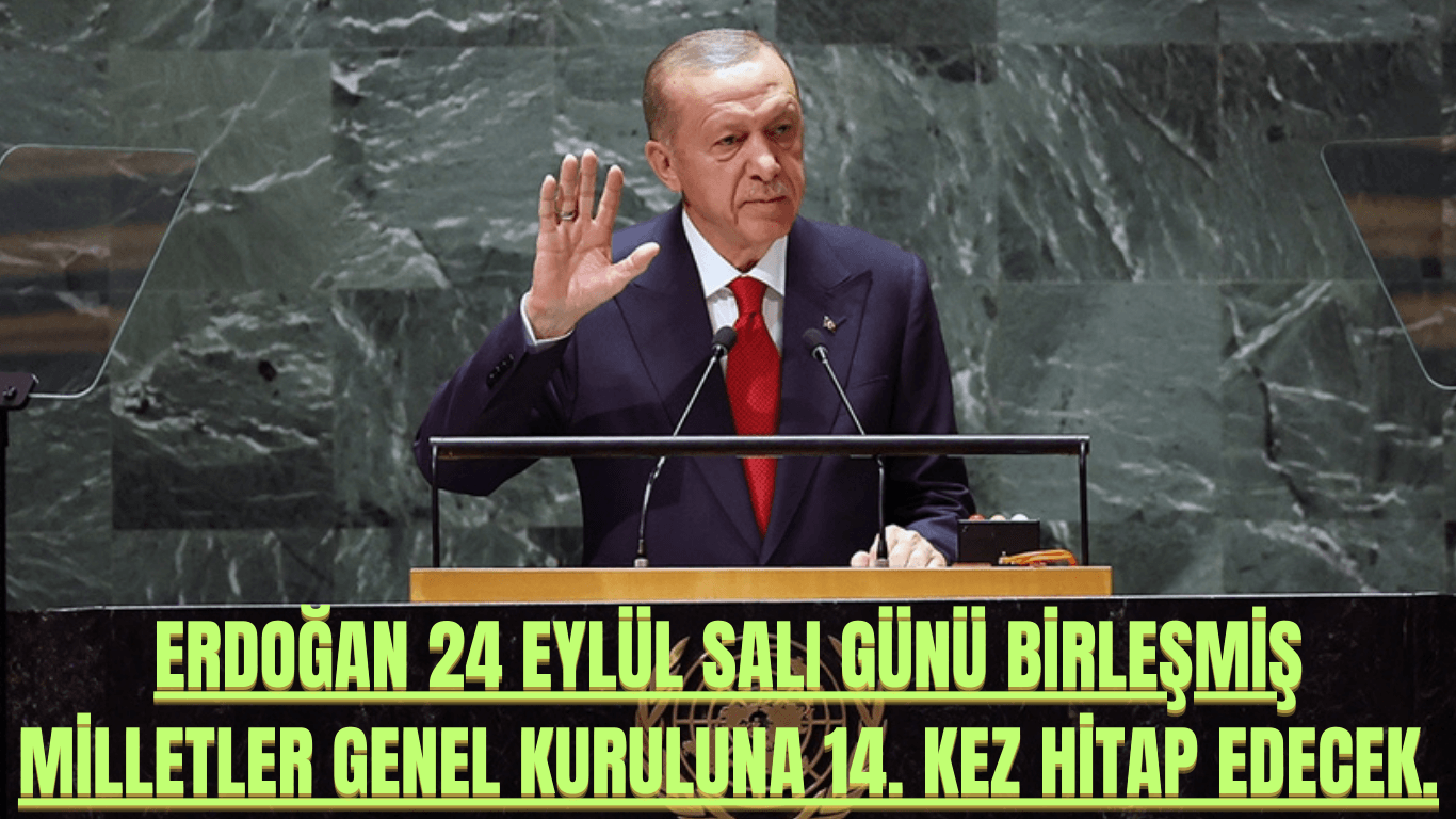 Erdoğan 24 Eylül Salı Günü Birleşmiş Milletler Genel Kuruluna 14. Kez Hitap Edecek.