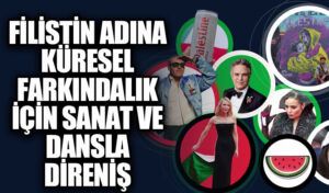Filistin Adına Küresel Farkındalık İçin Sanat ve Dansla Direniş