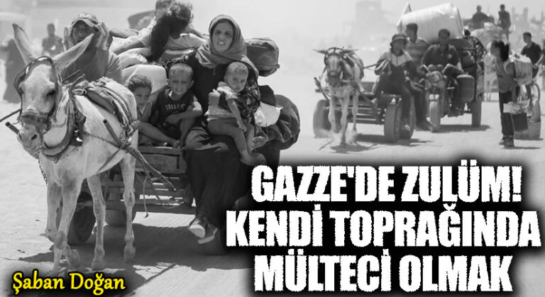 Gazze’de Zulüm ve Algı Oyunu: Kendi Toprağında Mülteci Olmak!
