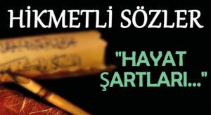 HİKMETLİ SÖZLER “Hayat Şartları…”