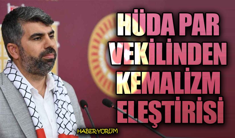 HÜDA PAR Vekilinden Kemalizm Eleştirisi