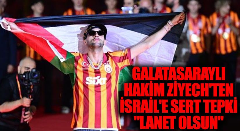 Galatasaraylı Hakim Ziyech’ten İsrail’e Sert Tepki: “Lanet Olsun”