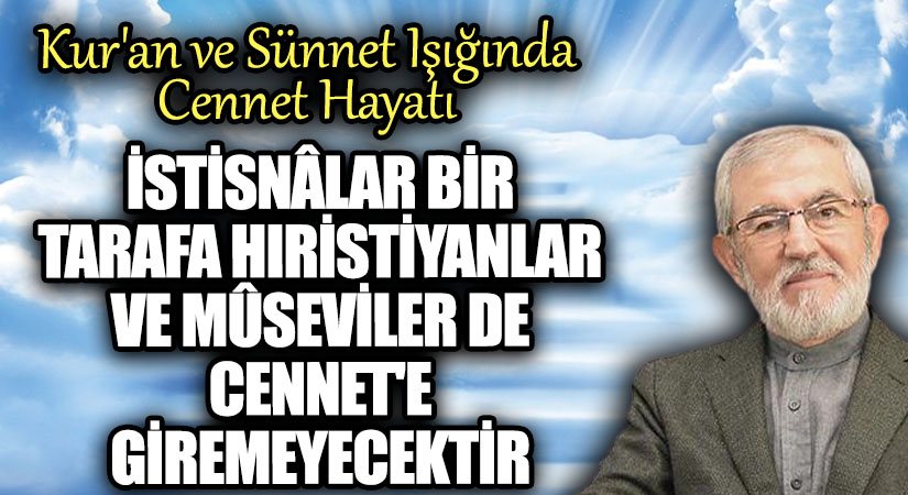 İstisnâlar Bir Tarafa Hıristiyanlar ve Mûsevîler de Cennet’e Giremeyecektir