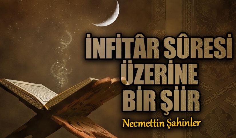 İNFİTÂR SÛRESİ ÜZERİNE BİR ŞİİR
