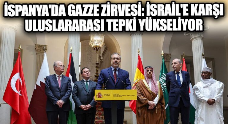İspanya’da Gazze Zirvesi: İsrail’e Karşı Uluslararası Tepki Yükseliyor