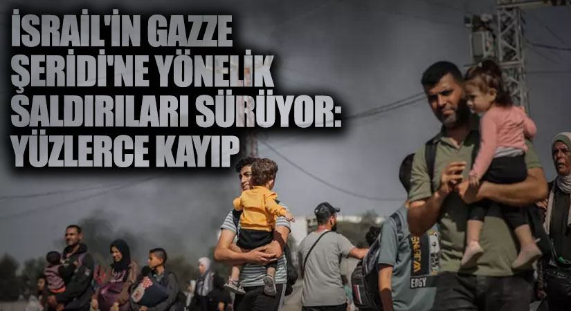 İsrail’in Gazze Şeridi’ne Yönelik Saldırıları Sürüyor: Yüzlerce Kayıp