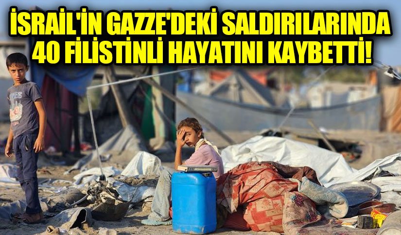 İsrail’in Gazze’deki Saldırılarında 40 Filistinli Hayatını Kaybetti