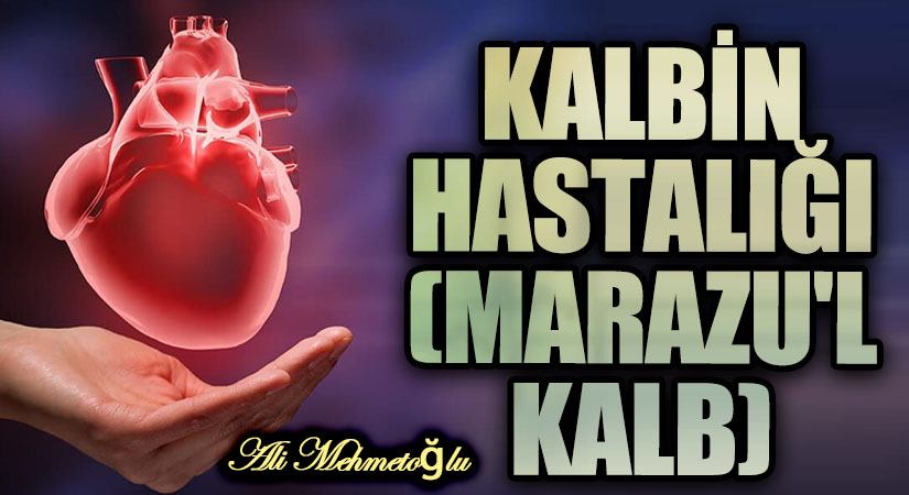 Kalbin Hastalığı (Marazu’l kalb)