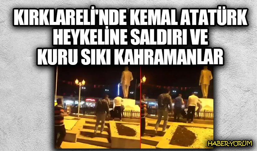 Kırklareli’nde Kemal Atatürk Heykeline Saldırı ve Kuru Sıkı Kahramanlar