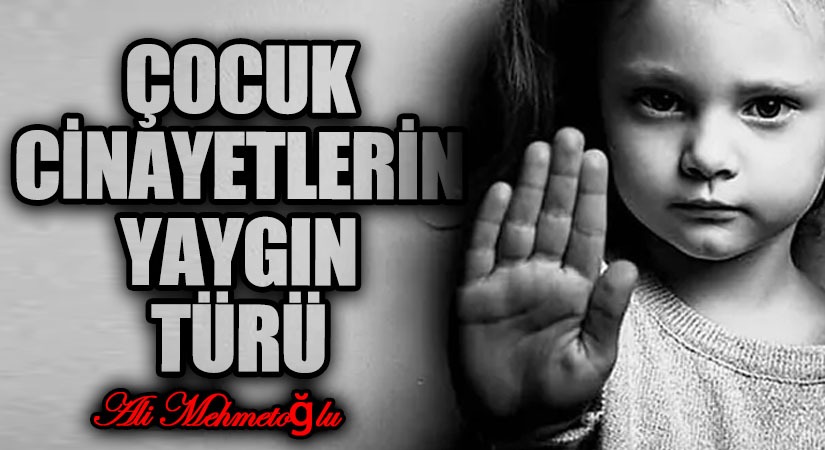 Çocuk Cinayetlerin YaygınTürü