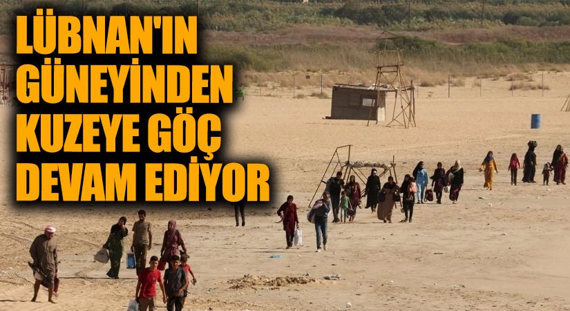 Lübnan’ın Güneyinden Kuzeye Büyük Göç Devam Ediyor