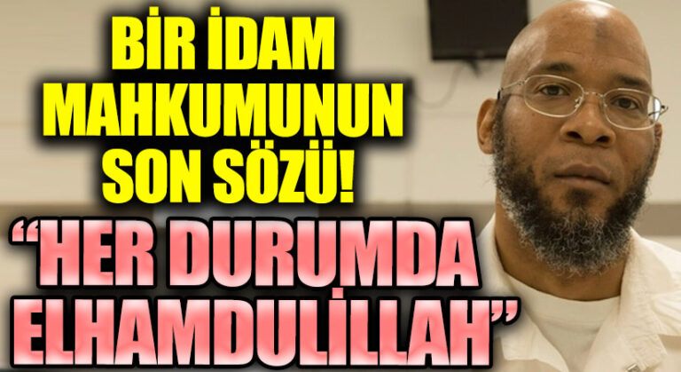 İdam Mahkumundan Son Söz: Her Durumda Elhamdulillah