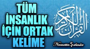 TÜM İNSANLIK İÇİN ORTAK KELİME