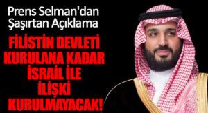 Prens Muhammed bin Selman’dan Şaşırtan Karar: Filistin Devleti Kurulana Kadar İsrail ile Normalleşme Yok