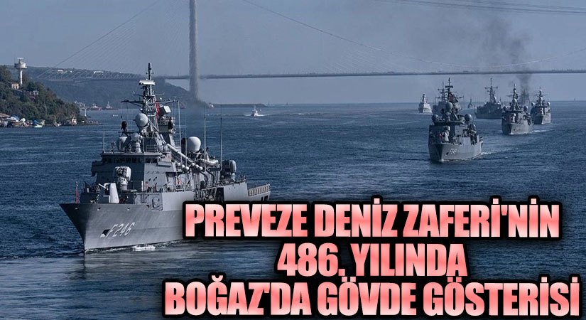 Preveze Deniz Zaferi’nin 486. Yılında Boğaz’da Gövde Gösterisi