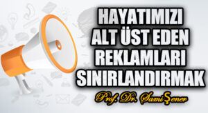 Hayatımızı Alt Üst Eden Reklamları Sınırlandırmak