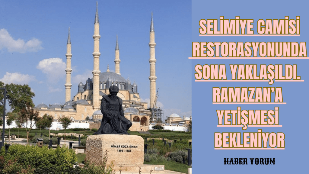 Selimiye Camisi Restorasyonunda Sona Yaklaşıldı
