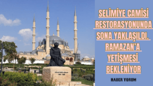 Selimiye Camisi Restorasyonunda Sona Yaklaşıldı