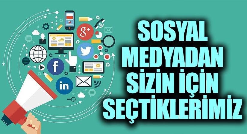Sosyal Medyadan Sizin İçin Seçtiklerimiz