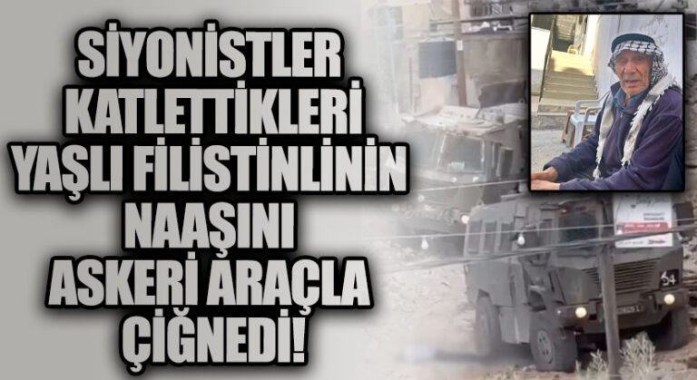 Siyonistler Katlettikleri Yaşlı Filistinlinin Naaşını Askeri Araçla Çiğnedi